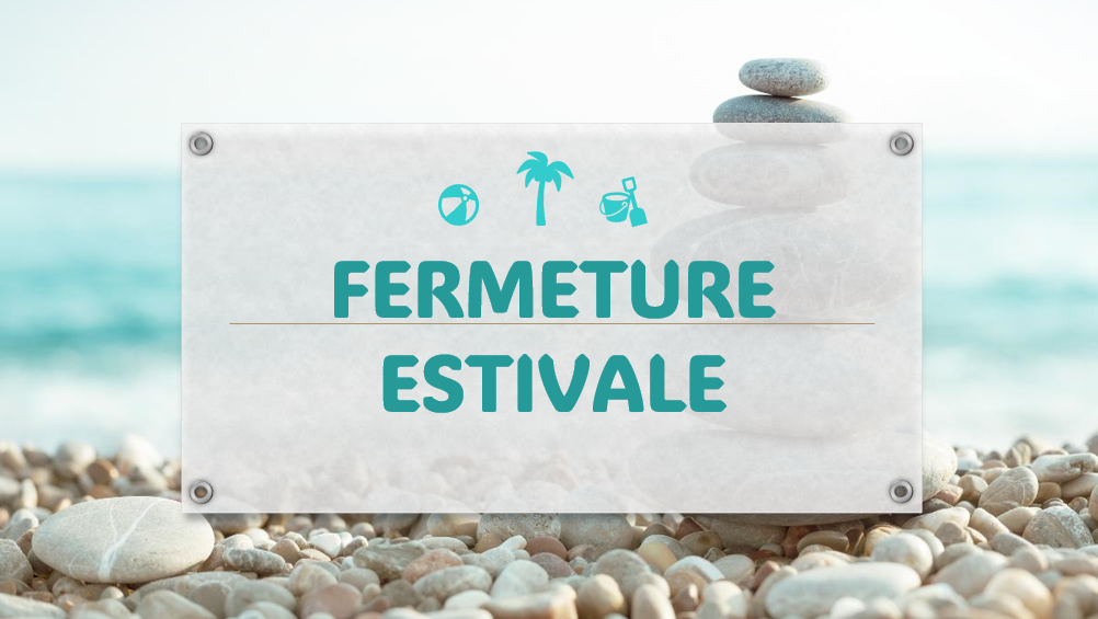 Fermeture estivale CAJ